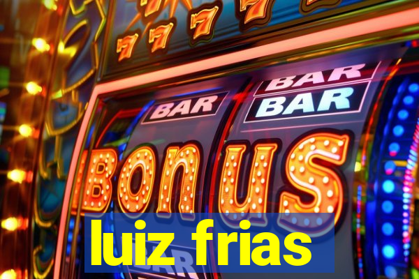 luiz frias